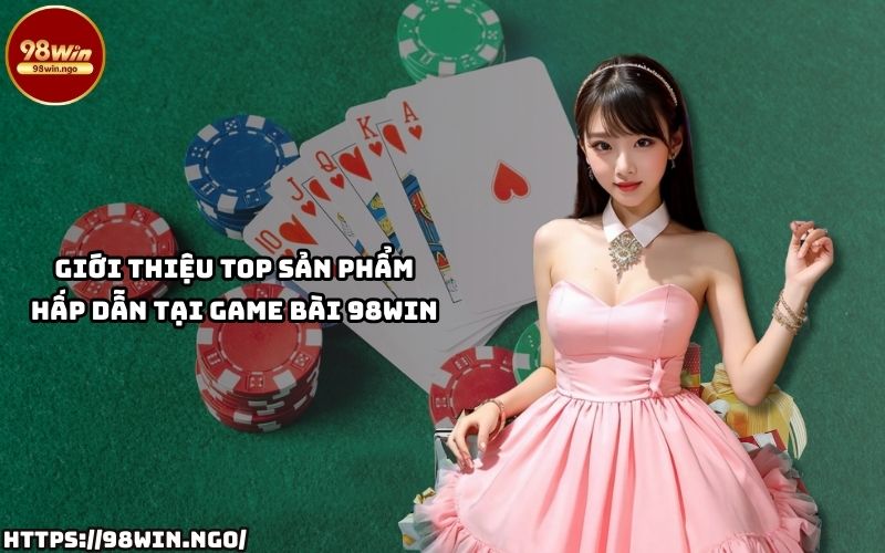 Cùng điểm qua những tựa game hot nhất tại Game Bài 98WIN, nơi hội tụ giải trí và cơ hội làm giàu Cùng điểm qua những tựa game hot nhất tại Game Bài 98WIN, nơi hội tụ giải trí và cơ hội làm giàu
